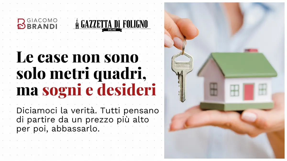 Le case non sono solo metri quadri, ma sogni e desideri.