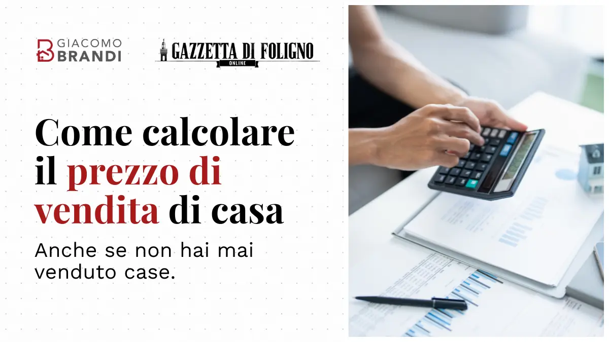 Come calcolare, con facilità, il prezzo di vendita di casa, anche se non hai mai venduto case.