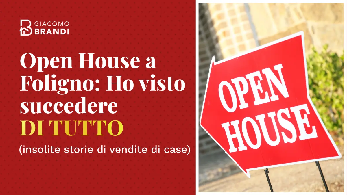 Open House a Foligno: Ho visto succedere di TUTTO (insolite storie di vendite di case)