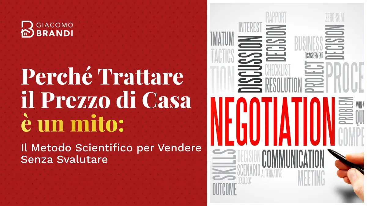 Perché Trattare il Prezzo di Casa è un Mito: Il Metodo Scientifico per Vendere Senza Svalutare