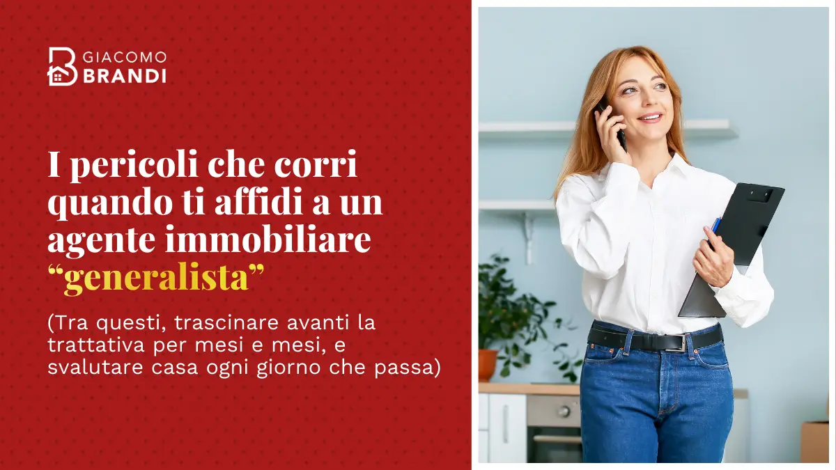 I pericoli che corri quando ti affidi a un agente immobiliare “generalista” (tra questi, trascinare avanti la trattativa per mesi e mesi, e svalutare casa ogni giorno che passa)