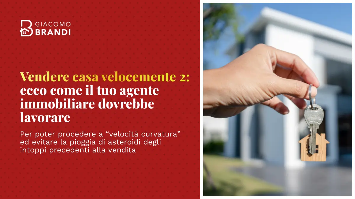 Vendere casa velocemente 2: ecco come il tuo agente immobiliare dovrebbe lavorare per procedere a “velocità curvatura” ed evitare la pioggia di asteroidi degli intoppi precedenti alla vendita