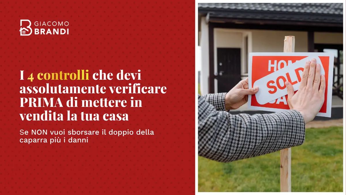 I 4 controlli che devi assolutamente verificare PRIMA di mettere in vendita la tua casa, se NON vuoi sborsare il doppio della caparra più i danni
