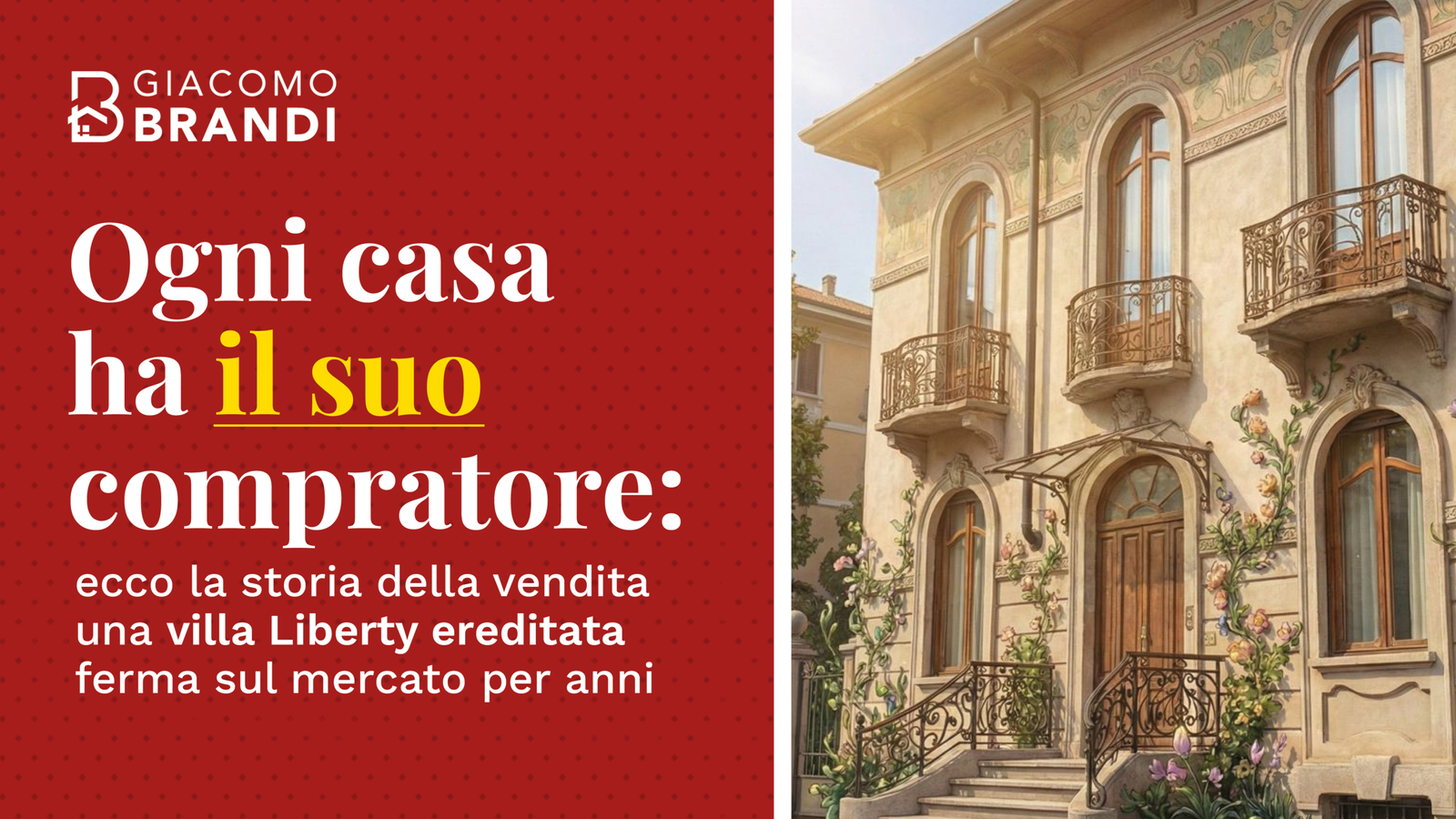 Ogni casa ha il suo compratore: ecco la storia della vendita di una villa Liberty ereditata, ferma sul mercato per anni.