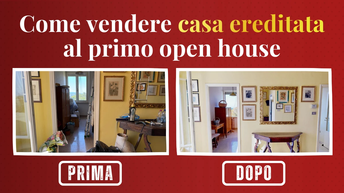 Caso studio | Casa ereditata venduta in una sera, dopo una lunga preparazione.